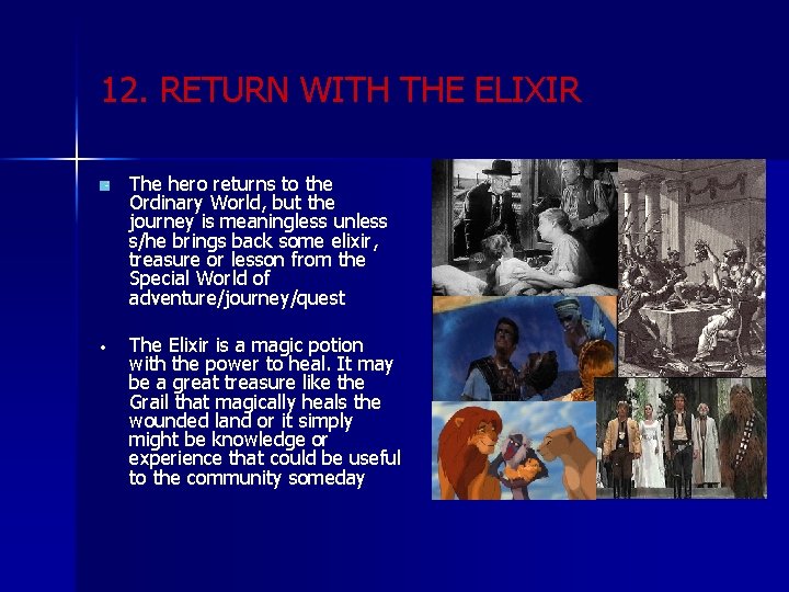 12. RETURN WITH THE ELIXIR The hero returns to the Ordinary World, but the