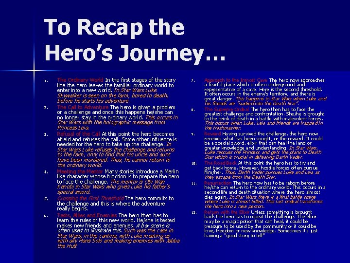 To Recap the Hero’s Journey… 1. The Ordinary World In the first stages of