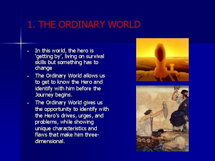 1. THE ORDINARY WORLD • • • In this world, the hero is ‘getting
