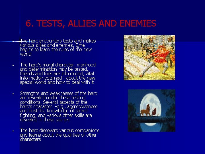 6. TESTS, ALLIES AND ENEMIES • The hero encounters tests and makes various allies