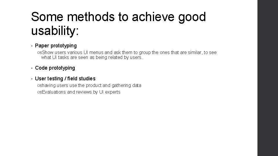 Some methods to achieve good usability: • Paper prototyping Show users various UI menus