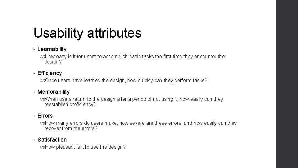 Usability attributes • Learnability How easy is it for users to accomplish basic tasks