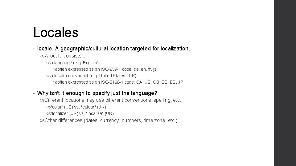 Locales • locale: A geographic/cultural location targeted for localization. A locale consists of: a