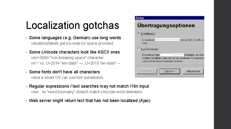Localization gotchas • Some languages (e. g. German) use long words buttons/labels get too