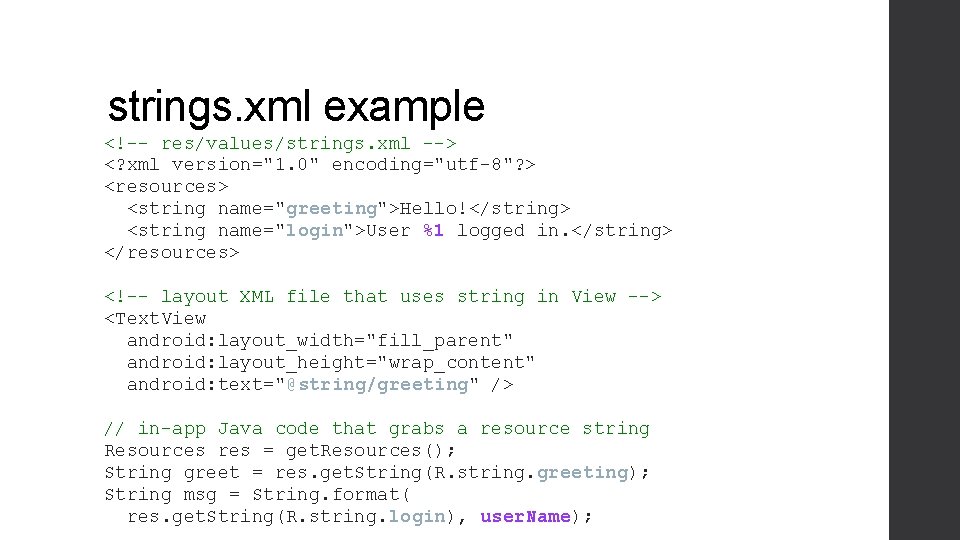 strings. xml example <!-- res/values/strings. xml --> <? xml version="1. 0" encoding="utf-8"? > <resources>