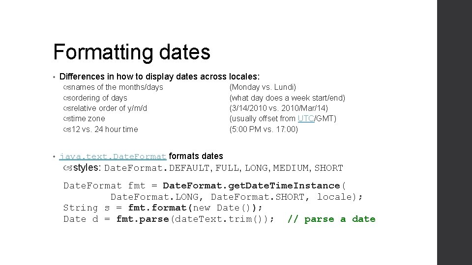 Formatting dates • Differences in how to display dates across locales: names of the