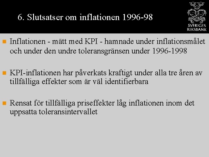 6. Slutsatser om inflationen 1996 -98 n Inflationen - mätt med KPI - hamnade