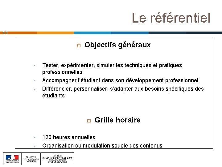 Le référentiel 11 Objectifs généraux • Tester, expérimenter, simuler les techniques et pratiques professionnelles