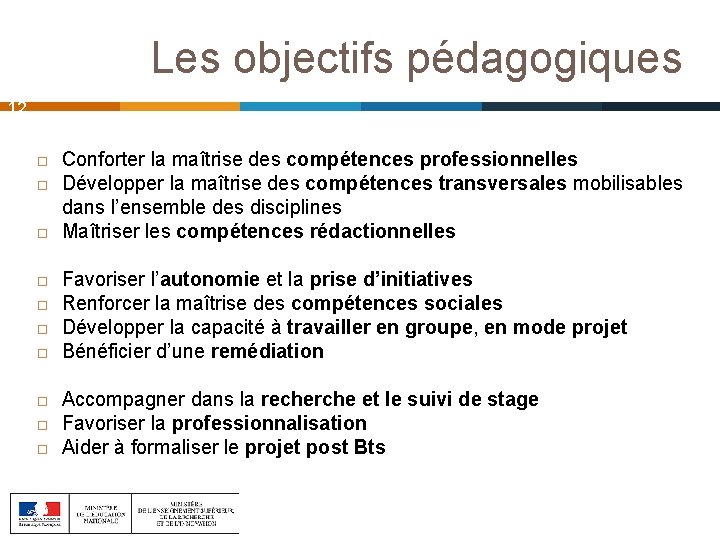 Les objectifs pédagogiques 12 Conforter la maîtrise des compétences professionnelles Développer la maîtrise des