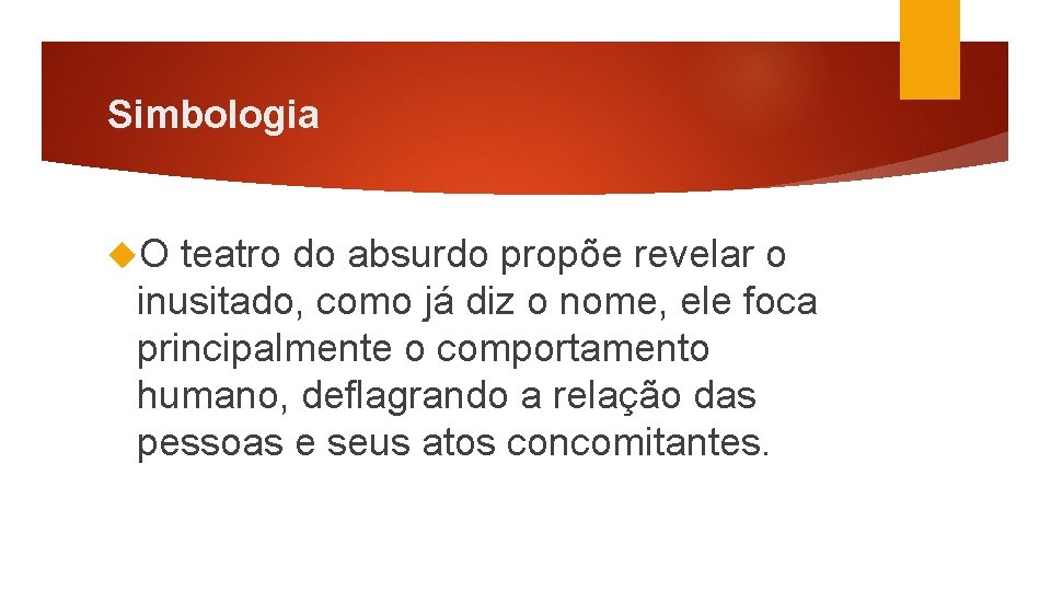 Simbologia O teatro do absurdo propõe revelar o inusitado, como já diz o nome,