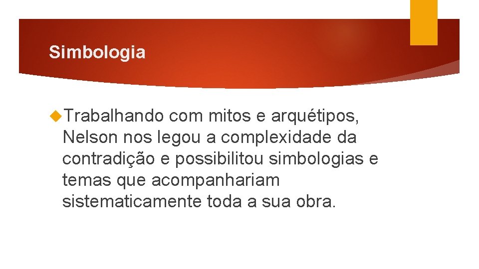 Simbologia Trabalhando com mitos e arquétipos, Nelson nos legou a complexidade da contradição e