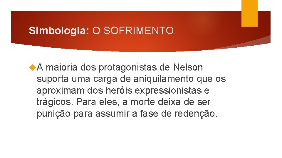 Simbologia: O SOFRIMENTO A maioria dos protagonistas de Nelson suporta uma carga de aniquilamento