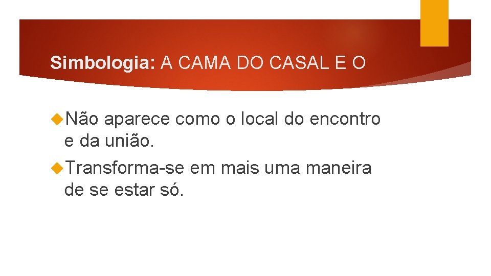 Simbologia: A CAMA DO CASAL E O Não aparece como o local do encontro