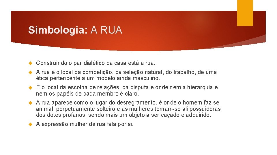 Simbologia: A RUA Construindo o par dialético da casa está a rua. A rua