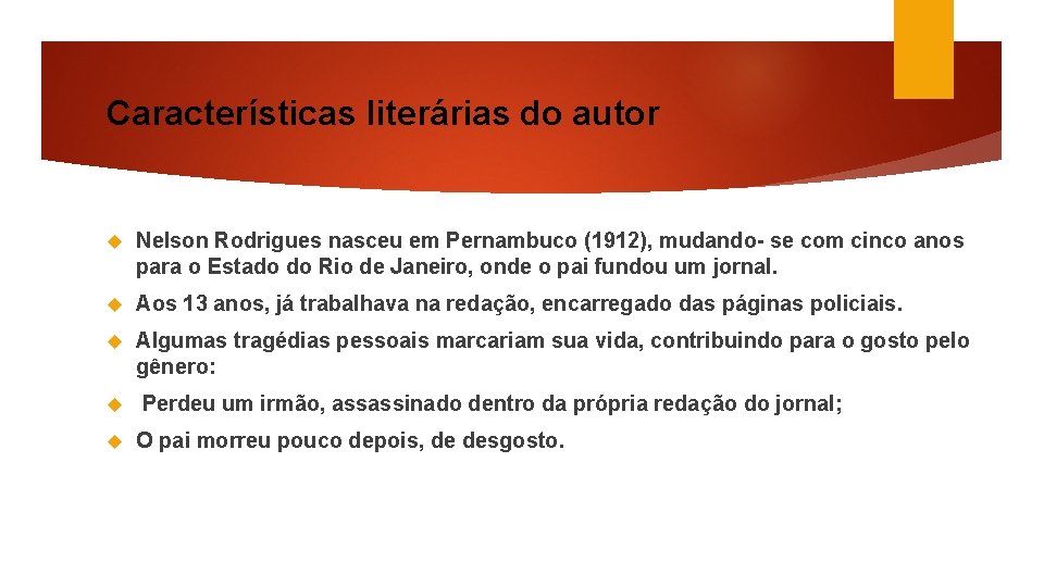 Características literárias do autor Nelson Rodrigues nasceu em Pernambuco (1912), mudando- se com cinco