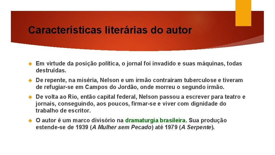 Características literárias do autor Em virtude da posição política, o jornal foi invadido e