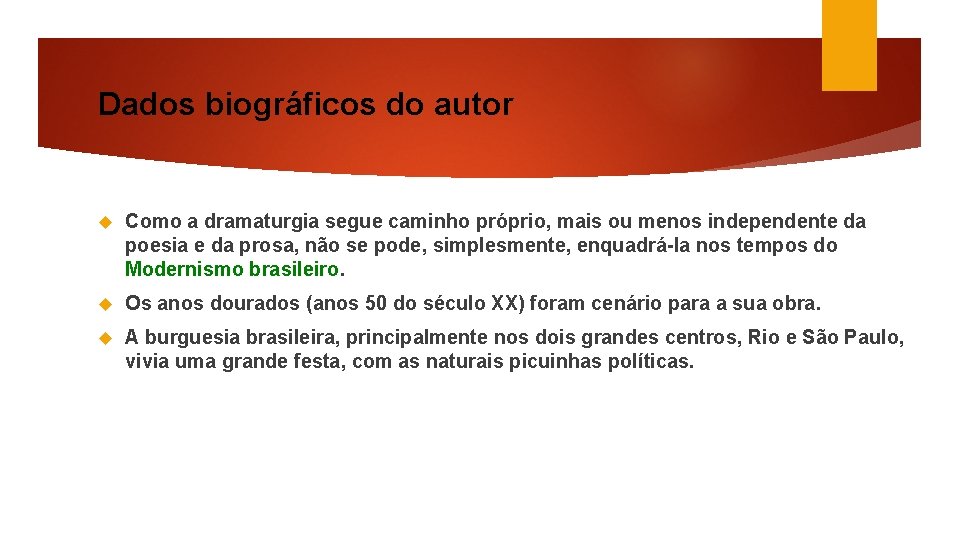 Dados biográficos do autor Como a dramaturgia segue caminho próprio, mais ou menos independente