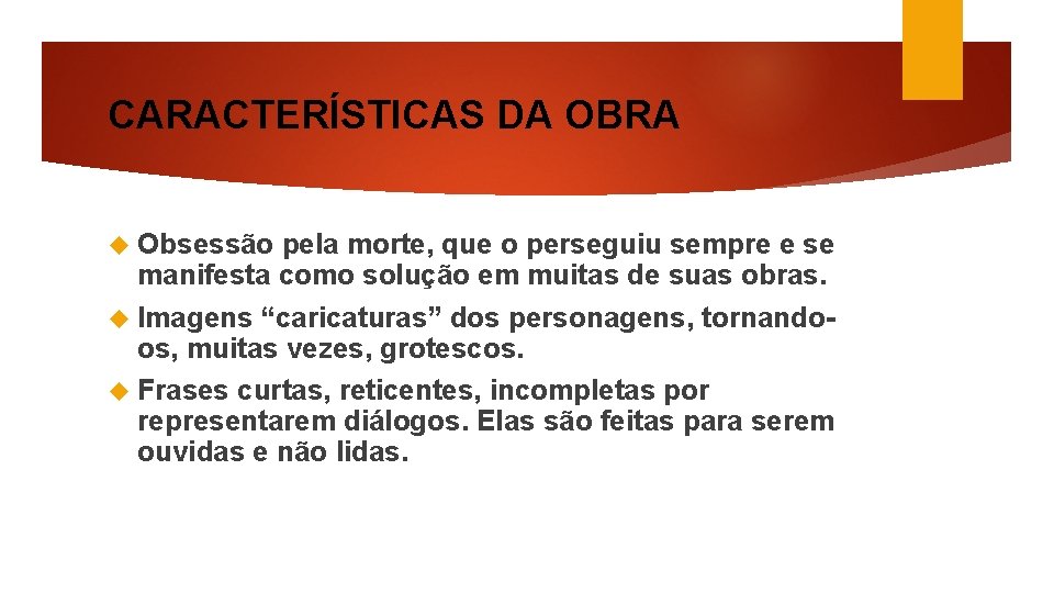 CARACTERÍSTICAS DA OBRA Obsessão pela morte, que o perseguiu sempre e se manifesta como