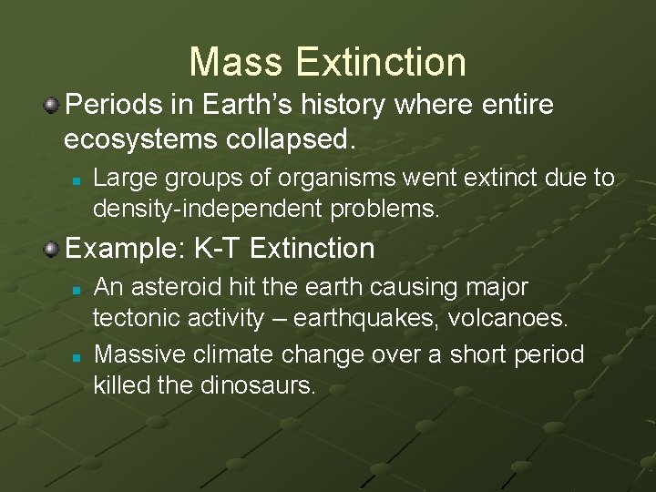 Mass Extinction Periods in Earth’s history where entire ecosystems collapsed. n Large groups of