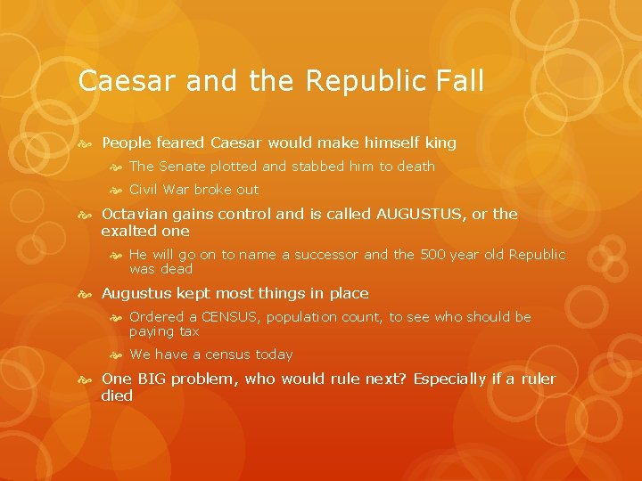 Caesar and the Republic Fall People feared Caesar would make himself king The Senate