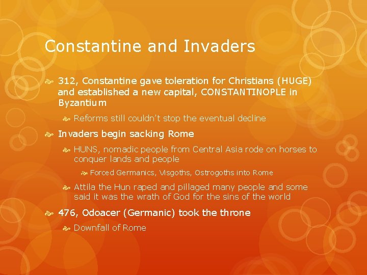 Constantine and Invaders 312, Constantine gave toleration for Christians (HUGE) and established a new