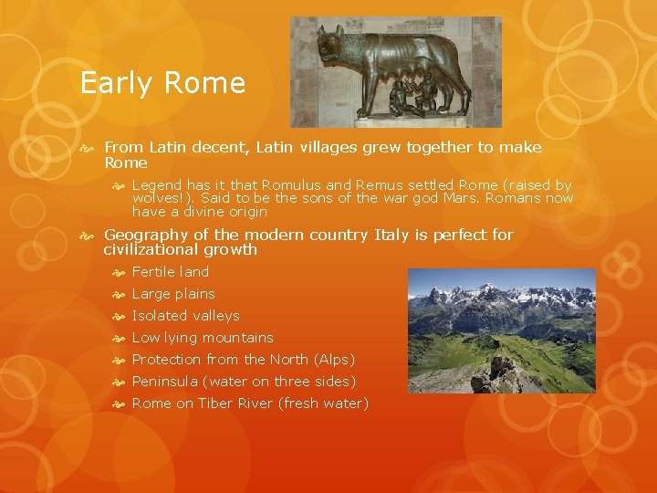 Early Rome From Latin decent, Latin villages grew together to make Rome Legend has