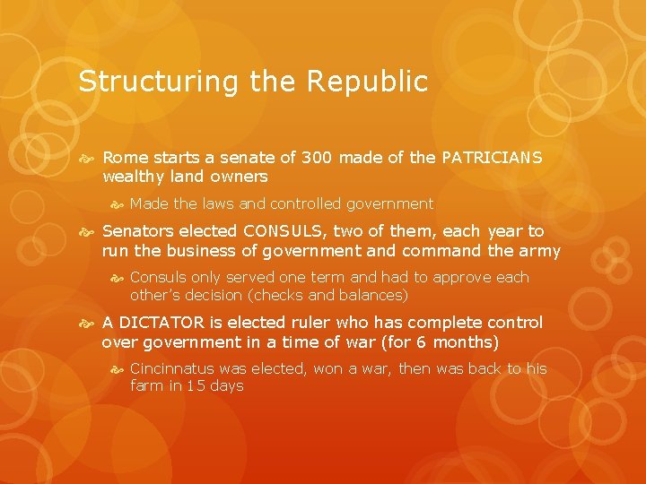 Structuring the Republic Rome starts a senate of 300 made of the PATRICIANS wealthy