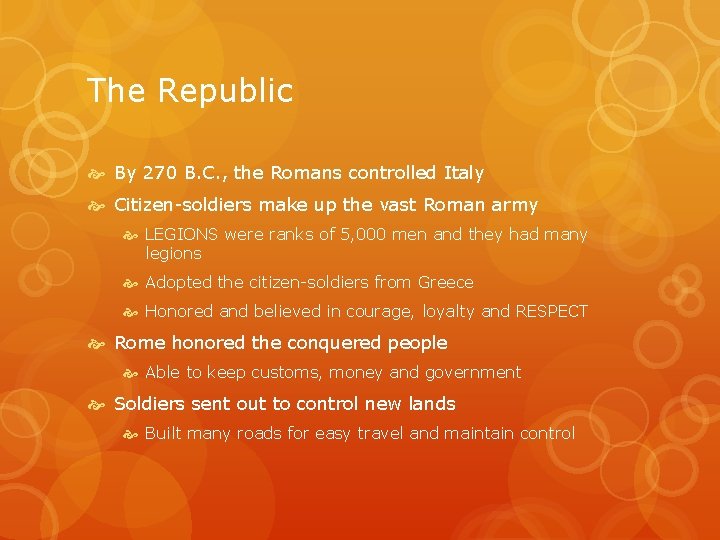 The Republic By 270 B. C. , the Romans controlled Italy Citizen-soldiers make up