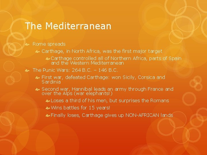 The Mediterranean Rome spreads Carthage, in North Africa, was the first major target Carthage