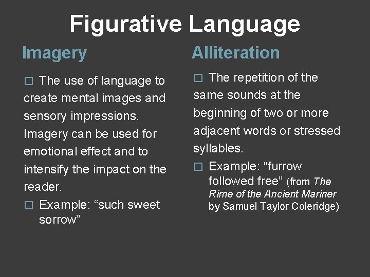 Figurative Language Imagery Alliteration The use of language to create mental images and sensory