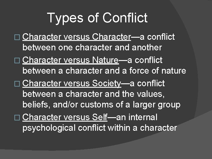 Types of Conflict � Character versus Character—a conflict between one character and another �