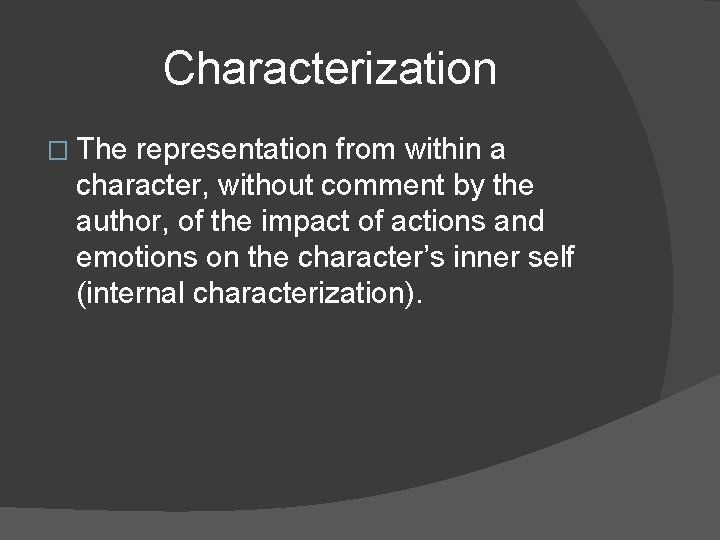 Characterization � The representation from within a character, without comment by the author, of