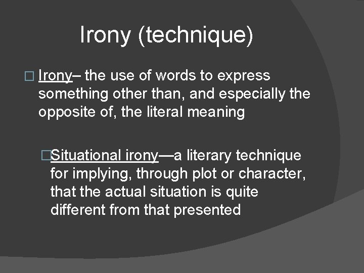 Irony (technique) � Irony– the use of words to express something other than, and