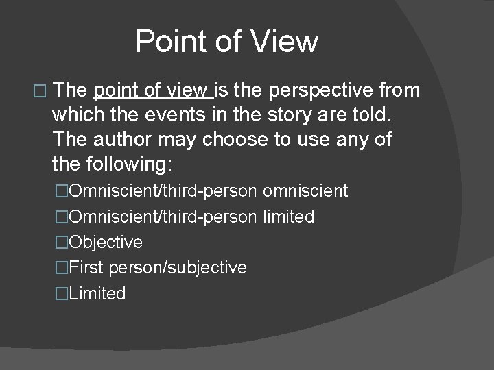 Point of View � The point of view is the perspective from which the