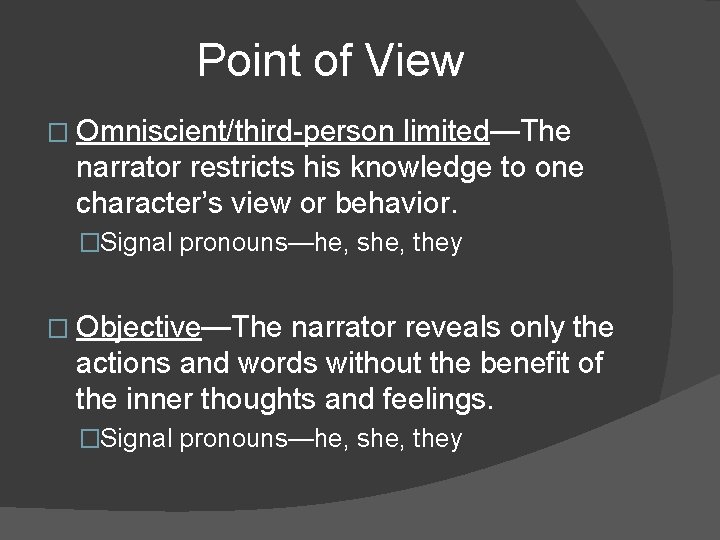 Point of View � Omniscient/third-person limited—The narrator restricts his knowledge to one character’s view