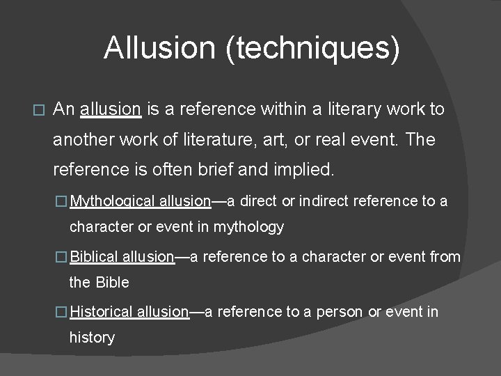 Allusion (techniques) � An allusion is a reference within a literary work to another