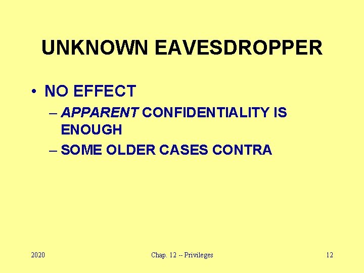 UNKNOWN EAVESDROPPER • NO EFFECT – APPARENT CONFIDENTIALITY IS ENOUGH – SOME OLDER CASES