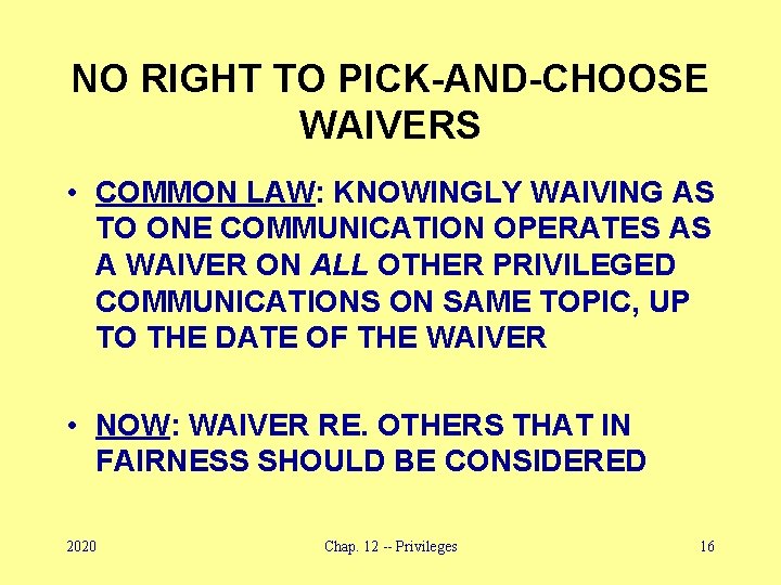NO RIGHT TO PICK-AND-CHOOSE WAIVERS • COMMON LAW: KNOWINGLY WAIVING AS TO ONE COMMUNICATION