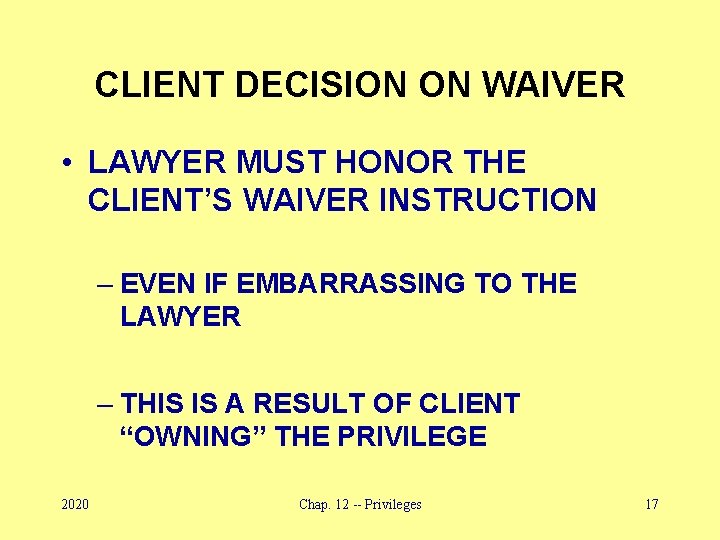 CLIENT DECISION ON WAIVER • LAWYER MUST HONOR THE CLIENT’S WAIVER INSTRUCTION – EVEN
