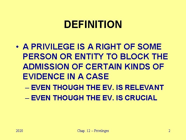 DEFINITION • A PRIVILEGE IS A RIGHT OF SOME PERSON OR ENTITY TO BLOCK