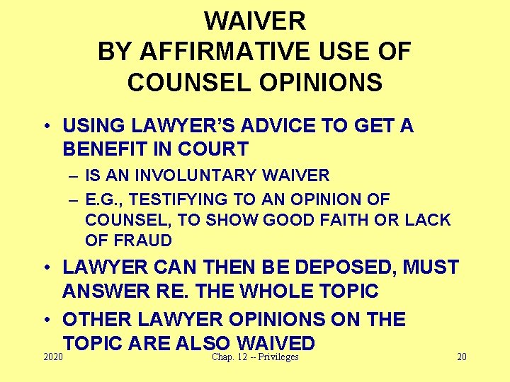 WAIVER BY AFFIRMATIVE USE OF COUNSEL OPINIONS • USING LAWYER’S ADVICE TO GET A