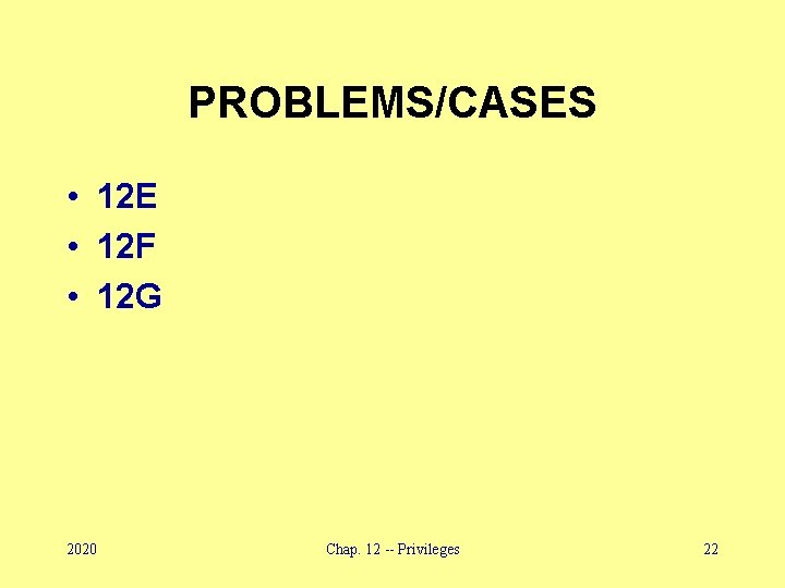 PROBLEMS/CASES • 12 E • 12 F • 12 G 2020 Chap. 12 --