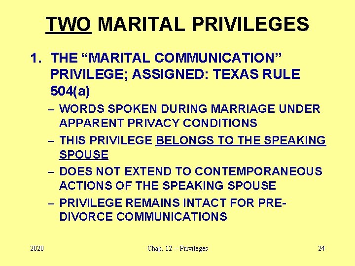 TWO MARITAL PRIVILEGES 1. THE “MARITAL COMMUNICATION” PRIVILEGE; ASSIGNED: TEXAS RULE 504(a) – WORDS