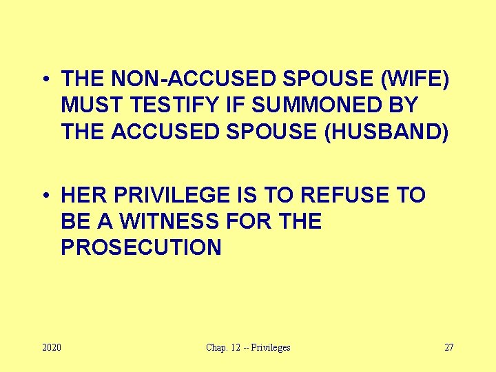  • THE NON-ACCUSED SPOUSE (WIFE) MUST TESTIFY IF SUMMONED BY THE ACCUSED SPOUSE