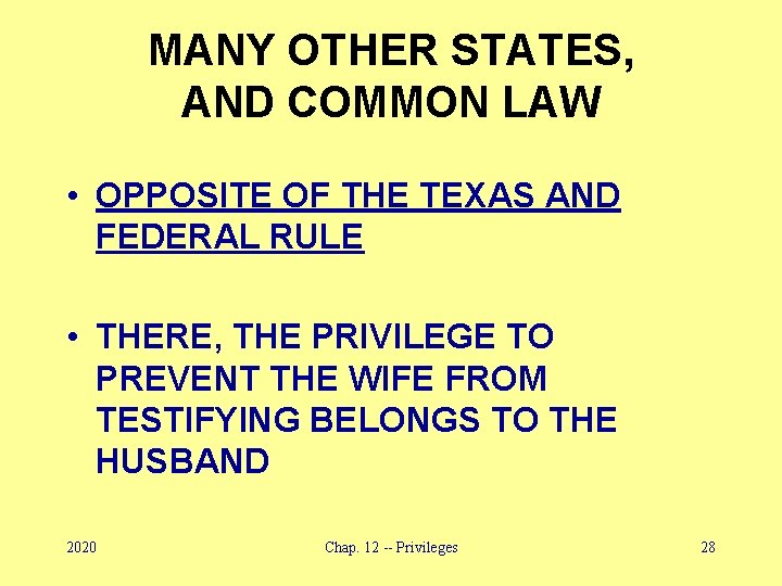 MANY OTHER STATES, AND COMMON LAW • OPPOSITE OF THE TEXAS AND FEDERAL RULE