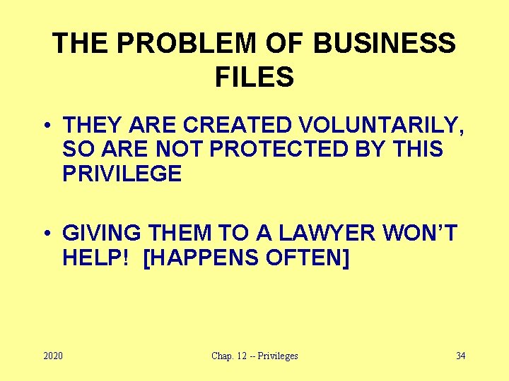 THE PROBLEM OF BUSINESS FILES • THEY ARE CREATED VOLUNTARILY, SO ARE NOT PROTECTED