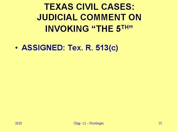TEXAS CIVIL CASES: JUDICIAL COMMENT ON INVOKING “THE 5 TH” • ASSIGNED: Tex. R.