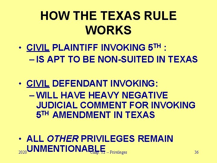 HOW THE TEXAS RULE WORKS • CIVIL PLAINTIFF INVOKING 5 TH : – IS