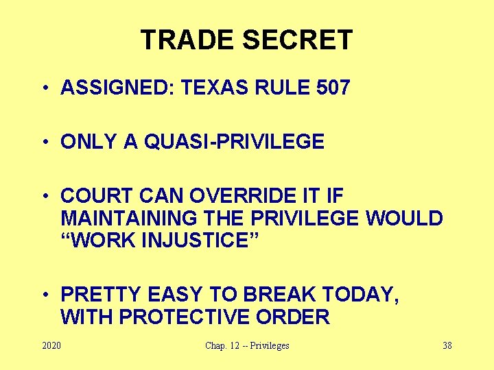 TRADE SECRET • ASSIGNED: TEXAS RULE 507 • ONLY A QUASI-PRIVILEGE • COURT CAN