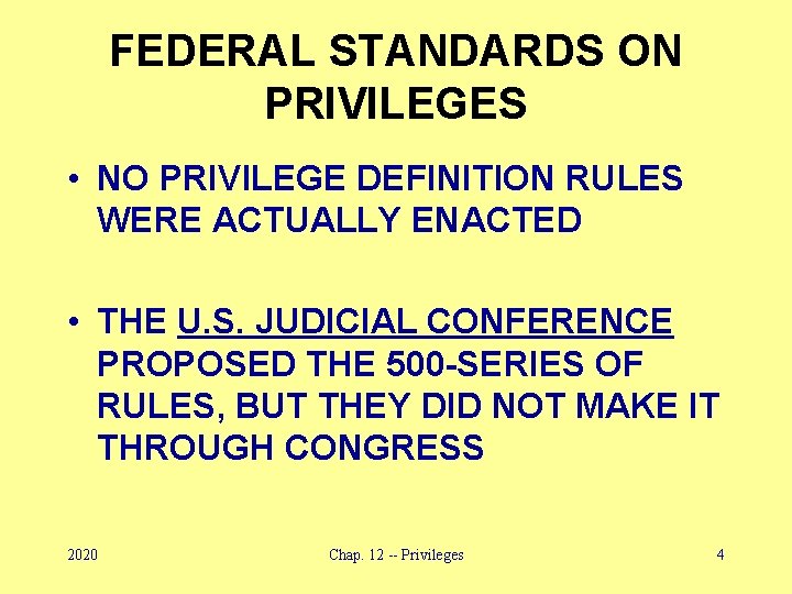 FEDERAL STANDARDS ON PRIVILEGES • NO PRIVILEGE DEFINITION RULES WERE ACTUALLY ENACTED • THE